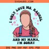I only love Ms Rachel and my mama SVG