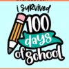 I survived 100 days of school pencil SVG, 100 days svg, Pre K svg