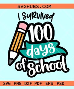 I survived 100 days of school pencil SVG, 100 days svg, Pre K svg