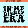 In my Disney era SVG, retro wavy Disney svg, Disney trip svg
