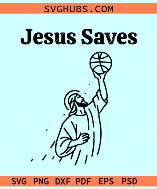 Jesus saves basketball SVG, Jesus playing basketball svg
