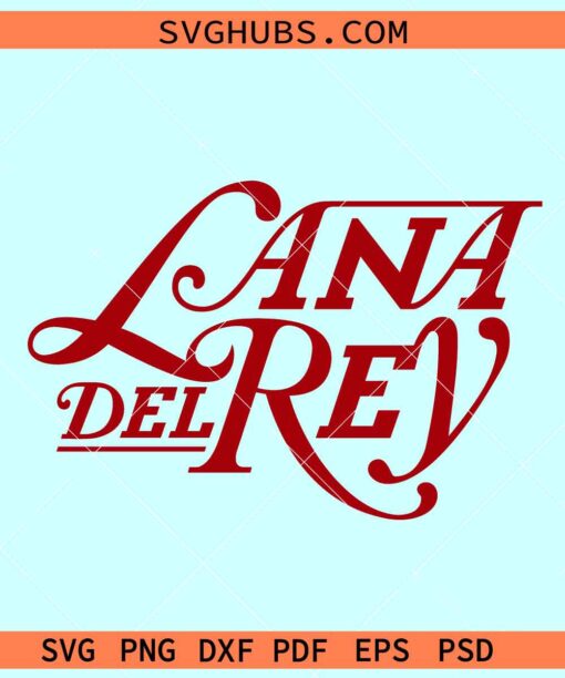 Lana Del Rey SVG, Lana Del Rey Clipart, Lana Del Rey PNG, Lana Del Rey Svg File for Cricut