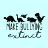 Make Bullying Extinct Dinosaur SVG