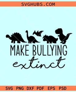 Make Bullying Extinct Dinosaur SVG