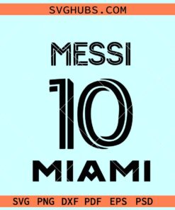 Messi 10 Miami svg, Messi 10 SVG, Lionel Messi’s SVG, Miami SVG