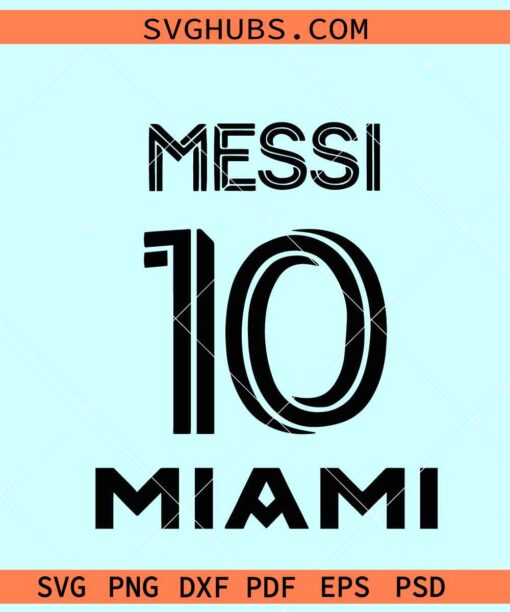 Messi 10 Miami svg, Messi 10 SVG, Lionel Messi’s SVG, Miami SVG