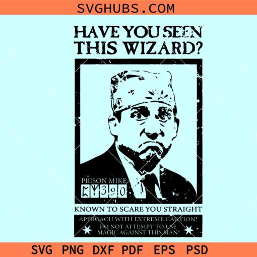 Prison Mike Dangerous SVG, Have You Seen This Wizard SVG, Prison Mike SVG