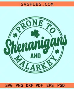 Prone to Shenanigans and Malarkey SVG, St Patricks day svg, lucky Shamrock svg