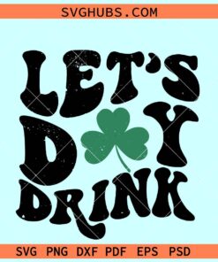 Retro Lets Day Drink SVG, retro wavy St Patrick's Day svg