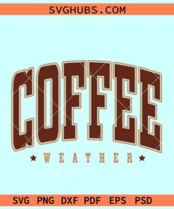 Retro coffee weather SVG, coffee weather svg, sweater weather svg