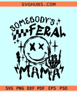 Somebody's Feral Mama SVG, feral mama svg, women motivation svg