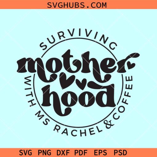Surviving Motherhood with Miss Rachel and coffee SVG