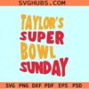 Taylor's Super Bowl Sunday SVG, SuperBowl Taylors version SVG