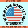 When I Die Don't Let Me Vote Democrat svg, Republican svg