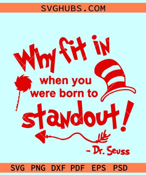 Why Fit In When You Were Born To Stand Out Svg, Dr Seuss svg, Dr Seuss quotes svg