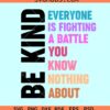 Be Kind Everyone Is Fighting A Battle You Know Nothing about SVG