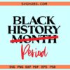 Black History period SVG, Black History Month SVG, black girl svg, African American svg