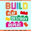 Build Play Destroy Repeat Svg, Toys Building Blocks Svg, kids shirt svg