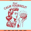 Calm yourself my nervous system svg, mental health svg, self love svg