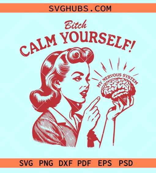Calm yourself my nervous system svg, mental health svg, self love svg
