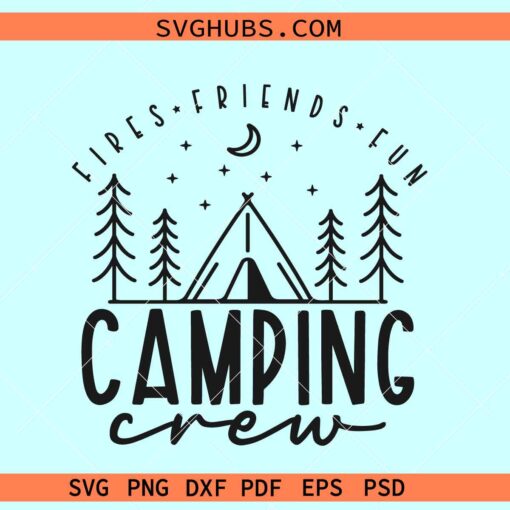 Camping crew SVG, fires friends fun svg, camping friends svg