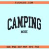 Camping mode SVG, Camping mode on svg, Camping svg, happy camper svg