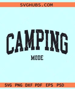 Camping mode SVG, Camping mode on svg, Camping svg, happy camper svg