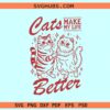 Cats Make My Life Better SVG, cat lover svg, cat mom svg
