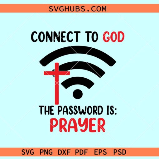 Connect to God the password is prayer svg, Christian faith svg, Religious SVG files