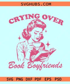 Crying over book boyfriends SVG, book lovers svg, fiction book svg