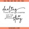Darling this is just a chapter SVG, not the whole story svg, motivational svg
