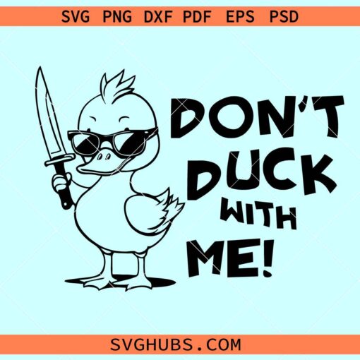 Don’t duck with me SVG, duck with knife svg, sarcastic shirt svg