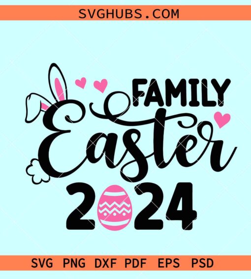 Family Easter 2024 svg, Easter Day svg, Easter bunny ears SVG, Easter egg svg