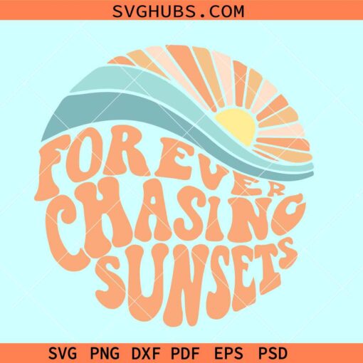 Forever chasing sunsets SVG