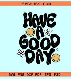 Have a Good day retro smiley face SVG, retro daisy smiley svg, Have a Good day svg