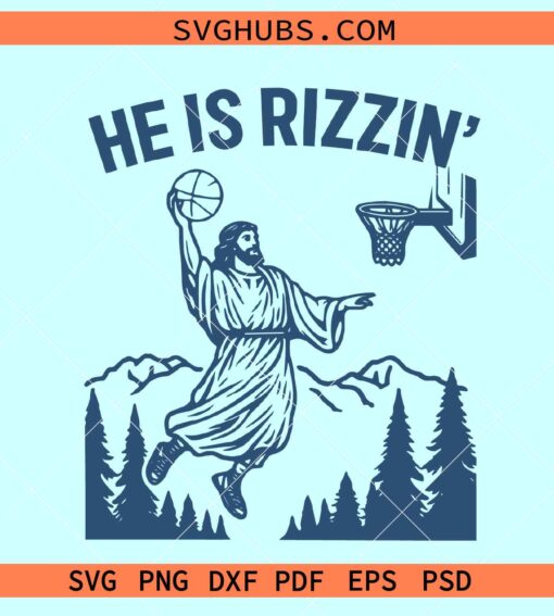 He is Rizzin Easter SVG, He is Rizzen svg, Jesus Basketball svg, Funny Jesus svg