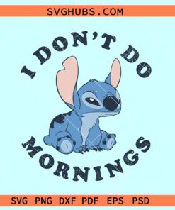 I Don't Do Mornings Stitch Svg, Distressed Disney svg, Disney Stitch SVG