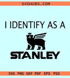 I Identify as A Stanley SVG, funny Stanley tumbler logo SVG, Stanley tumbler svg