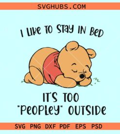 I Like To Stay In Bed It’s Too Peopley Outside Svg