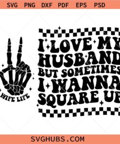 I love my husband but sometimes I wanna square up SVG, checkered SVG
