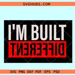 I'm Built Different Svg, Different Svg, Motivational svg, self made svg