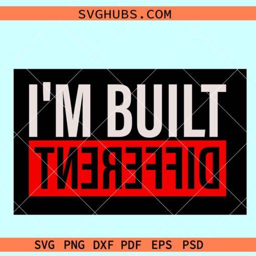 I'm Built Different Svg, Different Svg, Motivational svg, self made svg