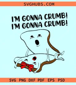 I'm Gonna Crumb SVG, mating bread svg, adult humor svg