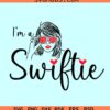 I'm a Swiftie SVG, Taylor Swift svg, Swiftie svg