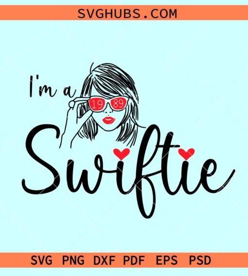 I'm a Swiftie SVG, Taylor Swift svg, Swiftie svg