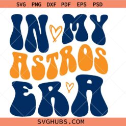 In my Astros Era SVG, Huston Astros SVG, Astros Mascot svg