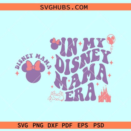 In my Disney mom Era SVG, Disney mama SVG, Disney family vacation svg