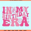 In my birthday era SVG, retro birthday svg, birthday shirt svg