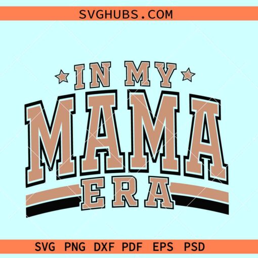 In my mama Era svg, in my mom era SVG, mama shirt svg, new mom svg