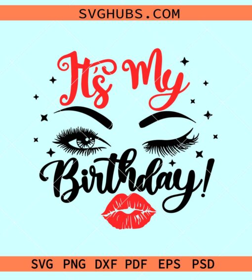 Its my birthday woman face SVG, woman eyes and lips svg, Birthday Girl svg, Birthday queen svg